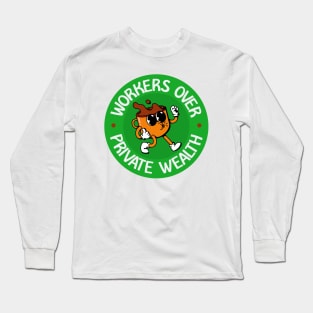 Workers Over Private Wealth - Workers Rights Long Sleeve T-Shirt